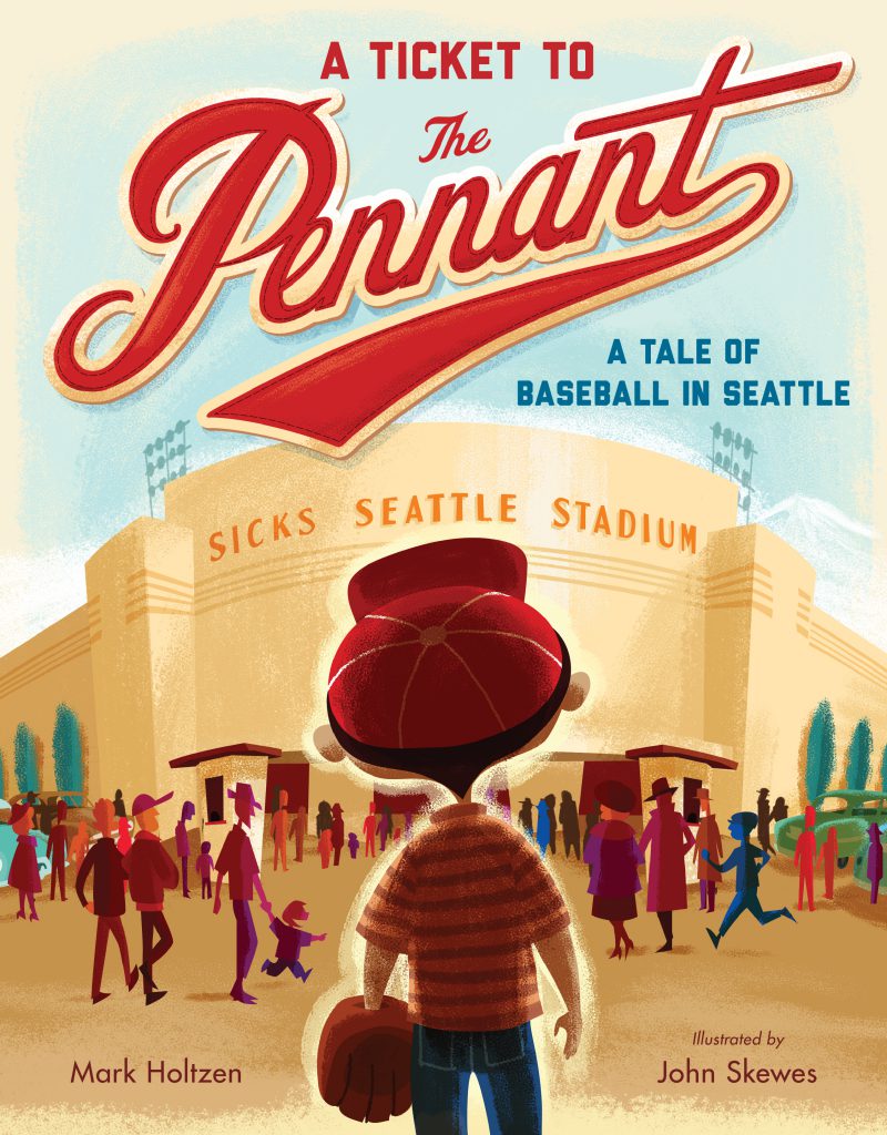 Book Cover: A Ticket to the Pennant: A Tale of Baseball in Seattle. Image shows young boy in red baseball cap, baseball glove on left hand, looking at "Sicks Seattle Stadium"