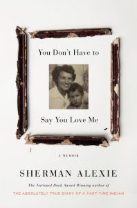 Book cover: You Don't Have to Say You Love Me by Sherman Alexie