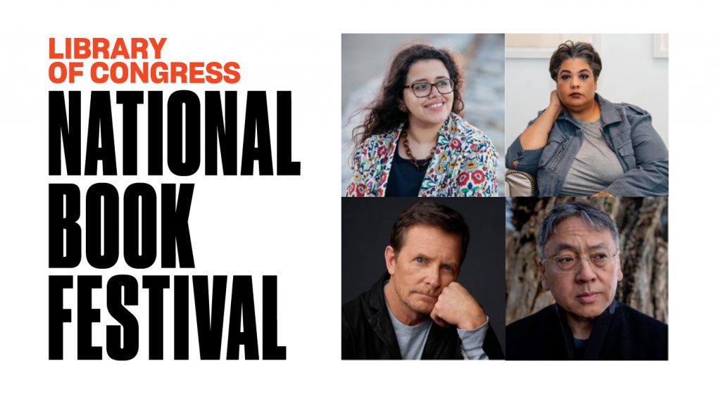 text reads Library of Congress National Book Festival. Photos of four featured authors - Silvia Moreno-Garcia, Roxane Gay, Kazuo Ishiguro, Michael J. Fox.