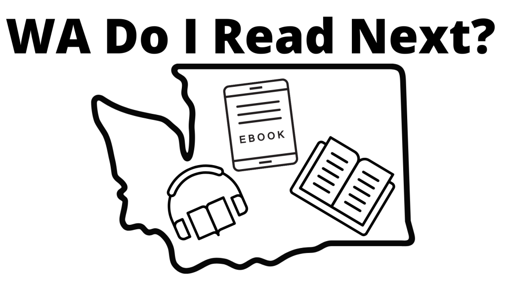 text reads: WA Do I Read Next. icons for audiobooks, eBooks, and print books are shown within the outline of the shape of Washington state.