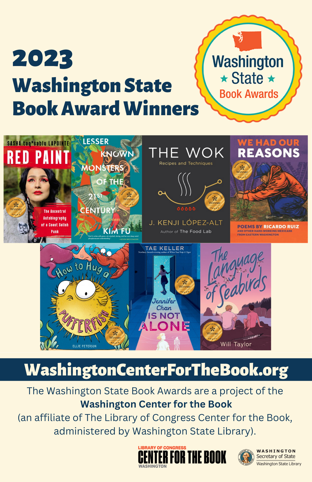 text reads: 2023 Washington State Book Award Winners. Book covers of the 7 winners are shown: Red Paint, Lesser Known Monsters of the 21st Century, The Wok, We Had Our Reasons, How to Hug a Pufferfish, Jennifer Chan Is Not Alone and The Language of Seabirds. WashingtonCenterForTheBook.org The Washington State Book Awards are a project of the Washington Center for the Book (an affiliate of The Library of Congress Center for the Book, administered by Washington State Library).
