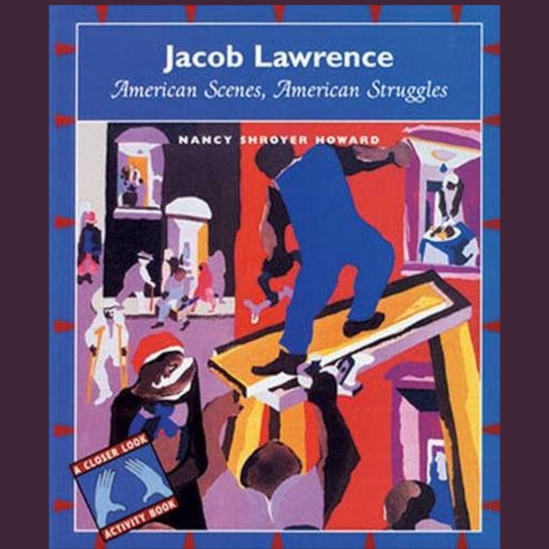 the cover of "jacob lawrence: american scenes, american struggles" by nancy shroyer howard. a jacob lawrence painting is on the cover.