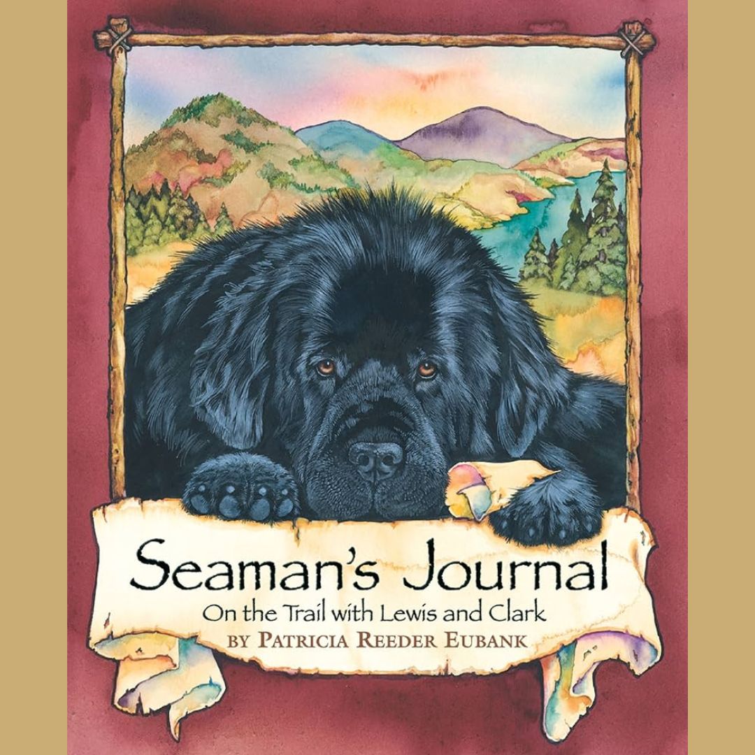 the cover for "seaman's journal: on the trail with lewis and clark" by patricia reeder eubank. a big newfie is shown on the cover