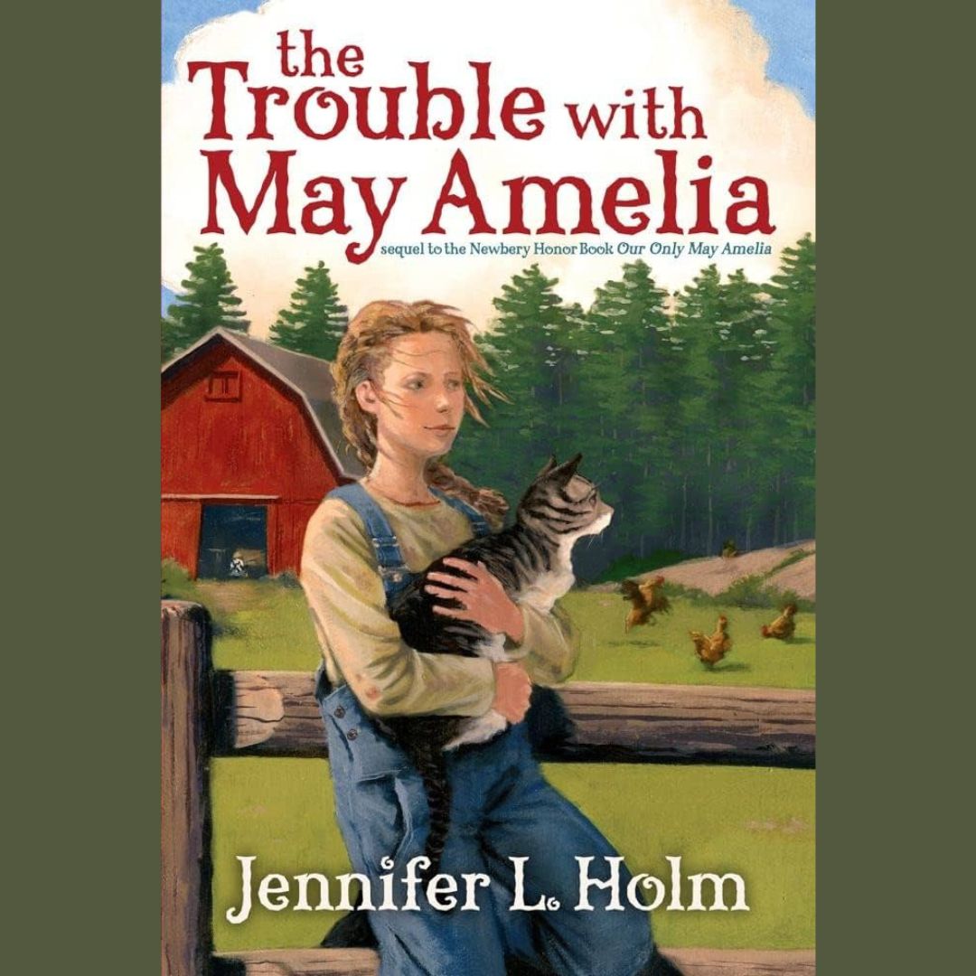 the book cover of the trouble with may amelia by jennifer l. holm. a girl holds a cat and sits on a fence in a farm